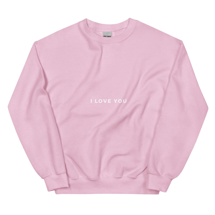 I LOVE YOU Affirmation Unisex Sweatshirt
